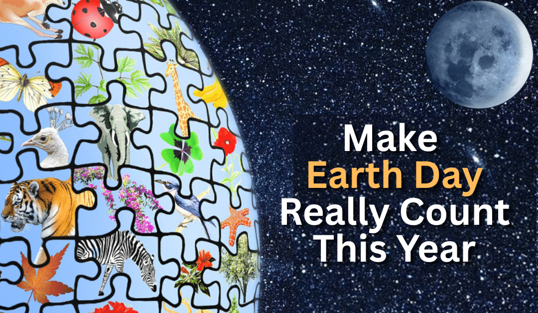 Earth Day Challenge - Make Earth Month Really Count